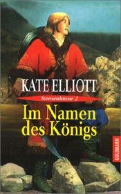 book cover of Sternenkrone 02. Im Namen des Königs. by Kate Elliott