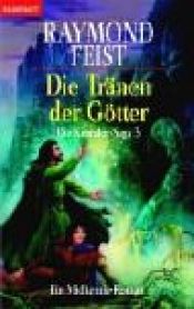 book cover of Die Tränen der Götter. Die Krondor-Saga 3 by Raymond Feist