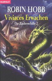 book cover of Viviaces Erwachen. Die Zauberschiffe 02. by Robin Hobb