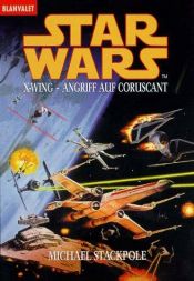 book cover of Star Wars. X- Wing. Angriff auf Coruscant by Michael A. Stackpole