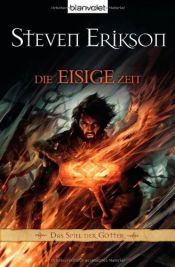 book cover of Das Spiel der Götter 04. Die eisige Zeit. by Steven Erikson