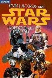 book cover of Star Wars. Kopfgeld auf Han Solo. by Kevin J. Anderson