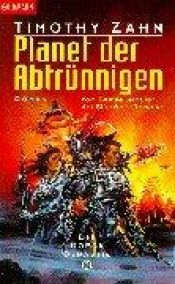 book cover of Die Cobra-Dynastie, Bd.3, Planet der Abtrünnigen by Timothy Zahn