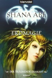 book cover of Erdmagie. Der träumende Diamant 02 by Shana Abe