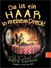 book cover of Da ist ein Haar in meinem Dreck! by Gary Larson