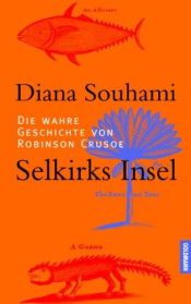 book cover of Selkirks Insel. Die wahre Geschichte von Robinson Crusoe. by Diana Souhami