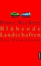 book cover of Blühende Landschaften: Eine Heimatkunde by Peter Richter