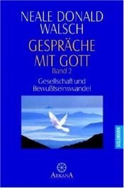 book cover of Gespräche mit Gott, Bd.2, Gesellschaft und Bewußtseinswandel by Neale Donald Walsch