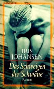 book cover of Das Schweigen der Schwäne by Iris Johansen