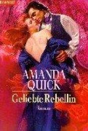 book cover of Geliebte Rebellin by Amanda Quick