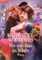 book cover of Wie eine Rose im Winter by Kathleen E. Woodiwiss