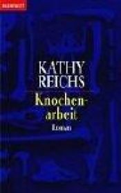 book cover of Knochenarbeit by Kathy Reichs