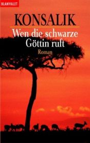 book cover of Når den sorte gudinne kaller (Wen die schwartze göttin ruft) by Heinz G. Konsalik