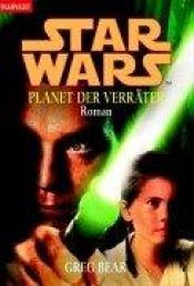 book cover of Planet der Verräter. Star Wars Episode 01. by Greg Bear