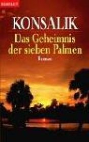 book cover of Das Geheimnis der Sieben Palmen by Heinz G. Konsalik
