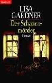 book cover of Der Schattenmörder by Lisa Gardner