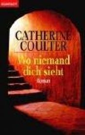 book cover of Wo niemand dich sieht by Catherine Coulter