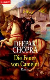 book cover of Die Feuer von Camelot by Deepak Chopra