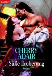 book cover of Süße Eroberung by Cherry Adair