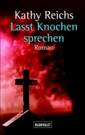 book cover of Lasst Knochen sprechen by Kathy Reichs