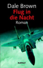 book cover of Flug in die Nacht by Dale Brown