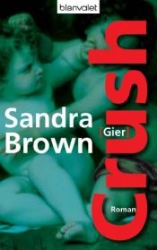 book cover of Crush - Gier by Sandra Brown