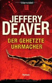 book cover of Der gehetzte Uhrmacher by Jeffery Deaver