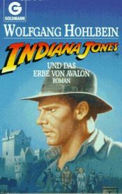 book cover of Indiana Jones und das Erbe von Avalon by Волфганг Холбайн