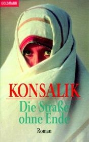 book cover of Die Straße ohne Ende by Heinz G. Konsalik