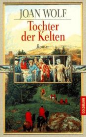 book cover of Tochter der Kelten by Joan Wolf