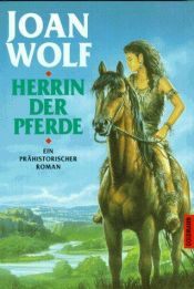book cover of Herrin der Pferde. Ein prähistorischer Roman. by Joan Wolf