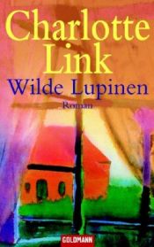 book cover of Die Sturmzeit-Trilogie: Die Sturmzeit-Trilogie: Wilde Lupinen.: Bd 2 by Charlotte Link