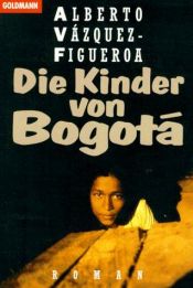 book cover of Die Kinder von Bogota by Alberto Vázquez-Figueroa