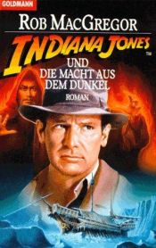 book cover of Indiana Jones 15 und die Macht aus dem Dunkel by Rob MacGregor