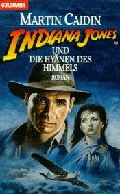 book cover of Indiana Jones 16 und die Hyänen des Himmels by Martin Caidin