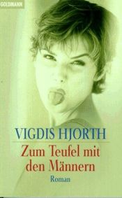 book cover of Zum Teufel mit den Männern by Vigdis Hjorth