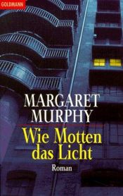 book cover of Wie Motten das Licht by Margaret Murphy