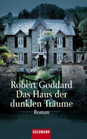 book cover of Das Haus der dunklen Träume by Robert Goddard