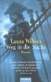 book cover of Weg in die Nacht by Laura Wilson