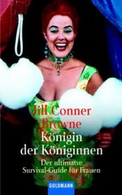 book cover of Königin der Königinnen. Der ultimative Survival- Guide für Frauen. by Jill Conner Browne