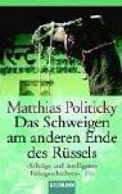 book cover of Das Schweigen am anderen Ende des Rüssels by Matthias Politycki