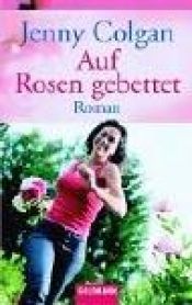 book cover of Auf Rosen gebettet by Jenny Colgan