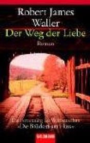 book cover of Der Weg der Liebe by Robert James Waller