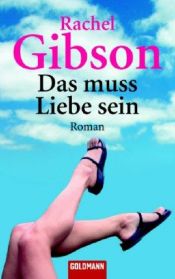 book cover of Das muss Liebe sein by Rachel Gibson