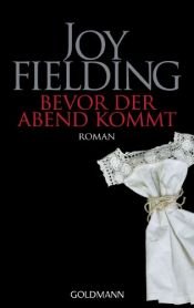 book cover of Bevor der Abend kommt by Joy Fielding