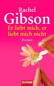 book cover of Er liebt mich, er liebt mich nicht by Rachel Gibson