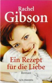 book cover of Ein Rezept für die Liebe by Rachel Gibson