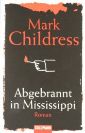 book cover of Abgebrannt in Mississippi by Mark Childress