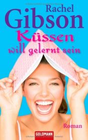 book cover of Küssen will gelernt sei by Rachel Gibson