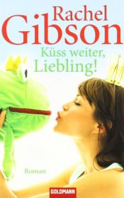 book cover of Küss weiter, Liebling! by Rachel Gibson